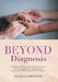 Beyond Diagnosis: A Caregiver's Journey by Gillian G. Curry Williams