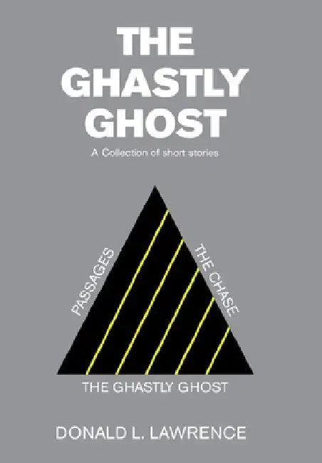 The Ghastly Ghost: A Collection of Short Stories by Donald L. Lawrence