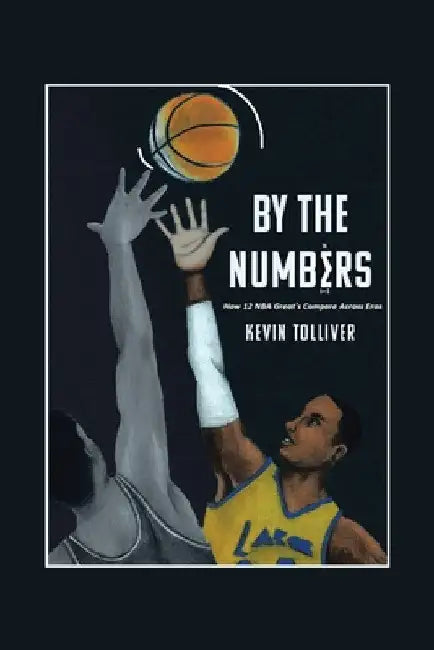 By The Numbers: How 12 NBA Greats Compare Across Eras by Kevin Tolliver