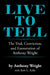 Live to Tell: The Trial, Conviction, and Exoneration of Anthony Wright by Anthony Wright, Rob G. Kelly