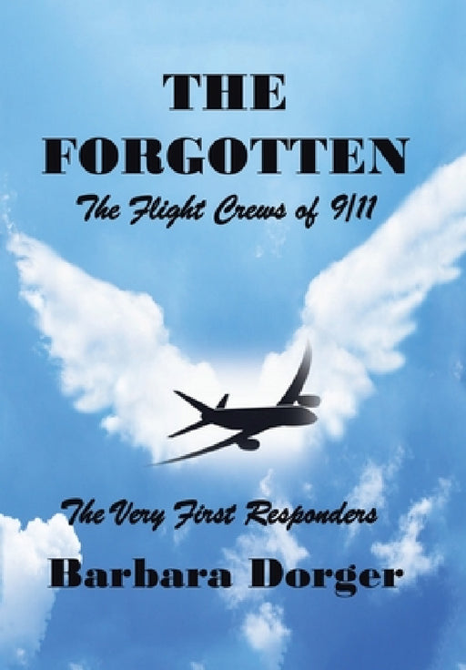 The Forgotten: The Flight Crews of 9/11 by Barbara Dorger