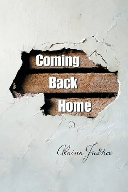 Coming Back Home by Alaina Justice