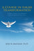 A Course in Anger Transformation: Facilitator's Group Process Handbook with Lesson-By-Lesson Instructions by Jose M. Baltazar
