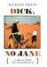 Dick, No Jane: It's About Me, Richard I Have Some Good Life Stories by Richard Groth