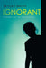 Ignorant: Person Can Be Dangerous by Skyler Smith