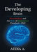 The Developing Brain: Neurobiology and the Role of Information Preschool - Phd by Atina a