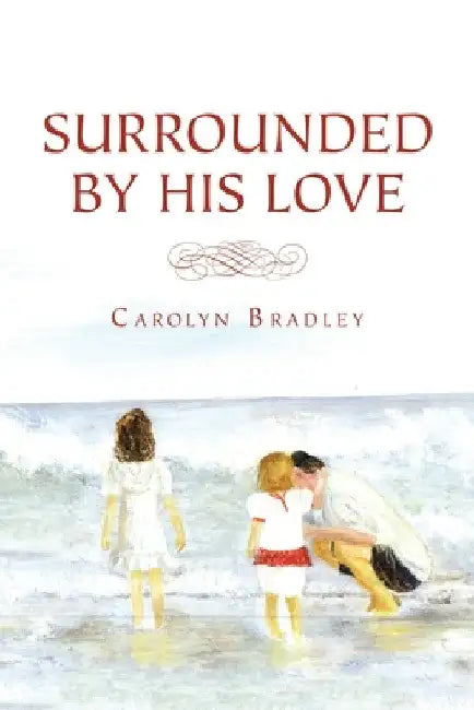 Surrounded by His Love by Carolyn Bradley