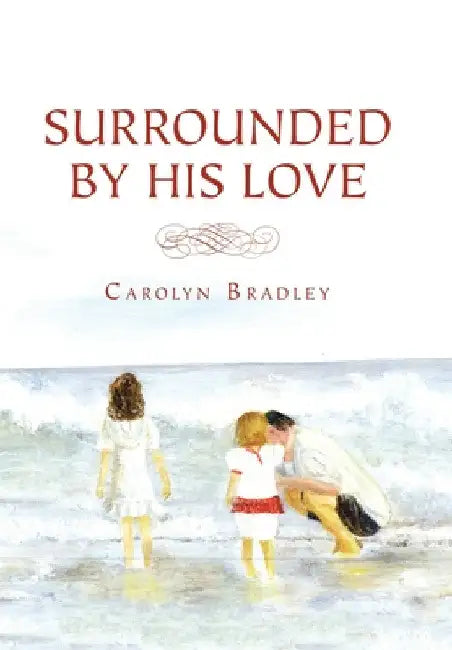 Surrounded by His Love by Carolyn Bradley
