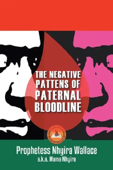 The Negative Patterns of Paternal Bloodline: Praying Against Generational Curses by Prophetess Nhyira Wallace