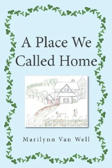 A Place We Called Home by Marilynn Van Well