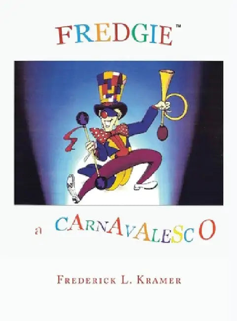 Fredgie: A Carnavelsco by Frederick L. Kramer