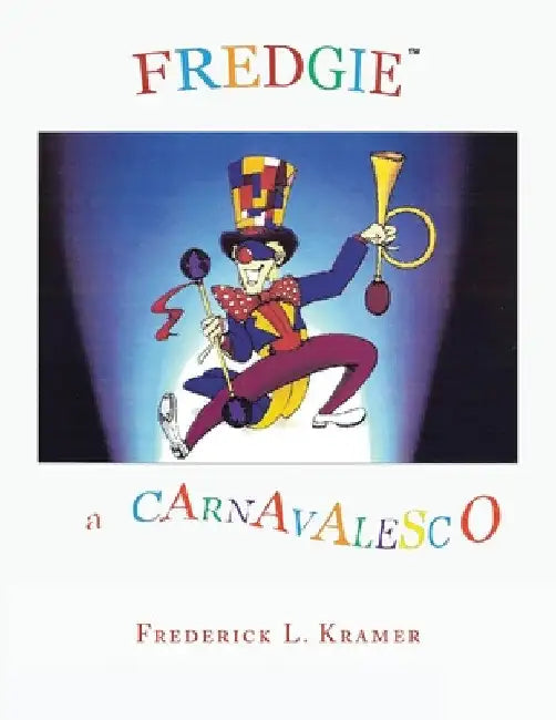 Fredgie: A Carnavelsco by Frederick L. Kramer