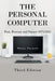 The Personal Computer Past, Present and Future 1975/2021: Third Edition by Peter Farwell
