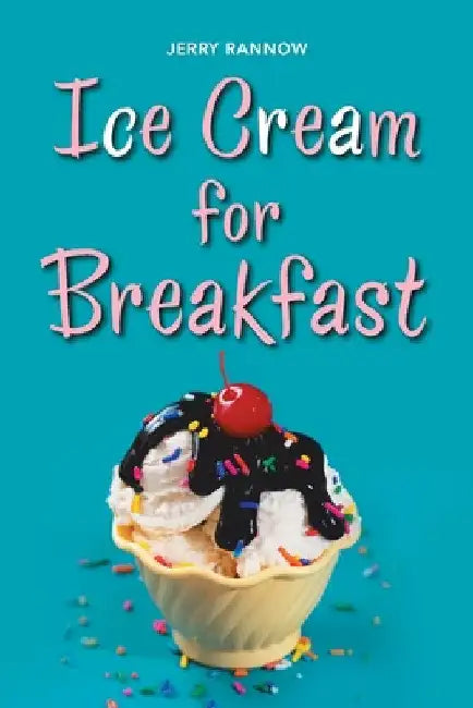 Ice Cream for Breakfast by Jerry Rannow
