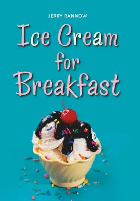 Ice Cream for Breakfast by Jerry Rannow