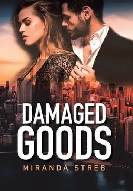 Damaged Goods by Miranda Streb