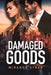 Damaged Goods by Miranda Streb