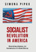 Socialist Revolution in America: Observations, Analyses, and Commentaries of a Soviet Attorney by Simona Pipko