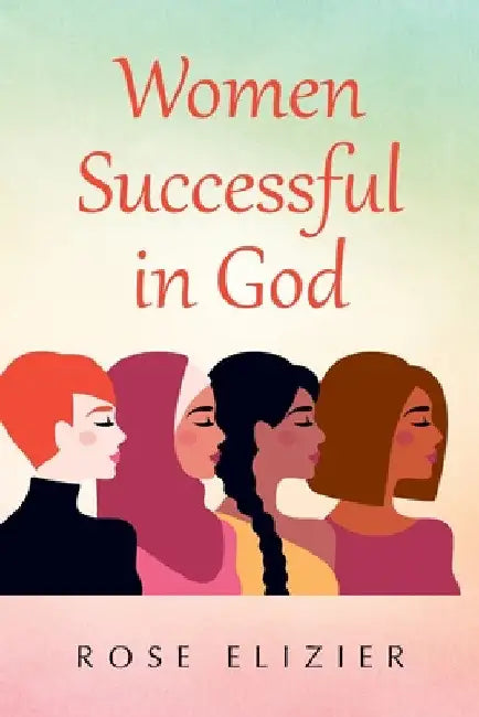 Women Successful in God by Rose Elizier