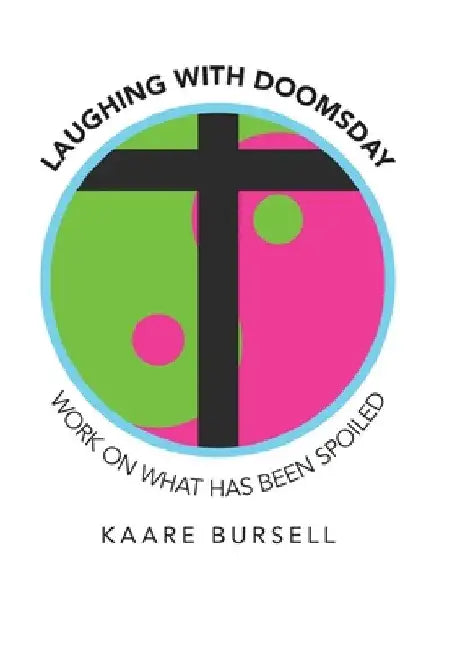 Laughing with Doomsday: Work on What Has Been Spoiled by Kaare Bursell