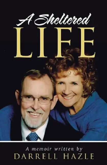 A Sheltered Life by Darrell Hazle