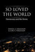 So Loved the World: Democracy and the Divine by Daniel S. Ferguson, Lori S. Ferguson