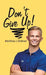 Don't Give Up! by Matthew Grebner