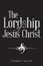 The Lordship of Jesus Christ by Tommy Shipp