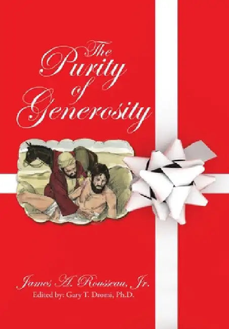 The Purity of Generosity by Jr. Rousseau James A.