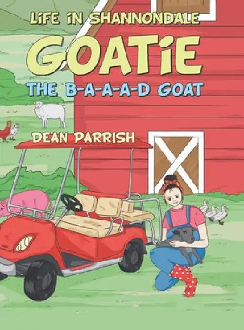 Life in Shannondale: Goatie the B-A-A-A-D Goat by Dean Parrish
