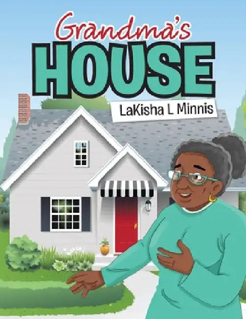 Grandma's House by Lakisha L. Minnis