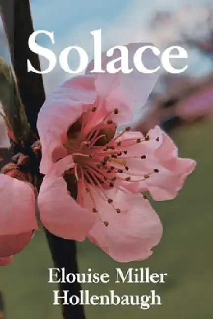 Solace by Elouise Miller Hollenbaugh