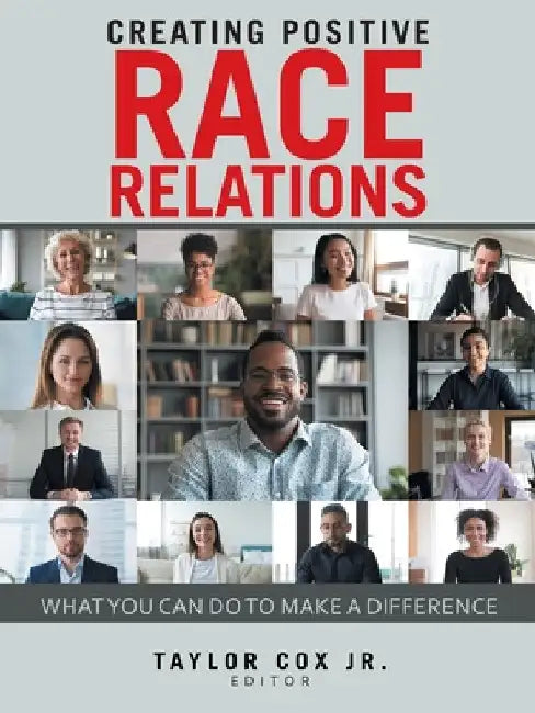 Creating Positive Race Relations: What You Can Do to Make a Difference by Jr. Cox Taylor