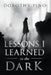 Lessons I Learned in the Dark by Dorothy Pino