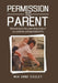 Permission to Parent: Returning to the Parenting Style of Our Parents and Grandparents by Mia Anne Cauley