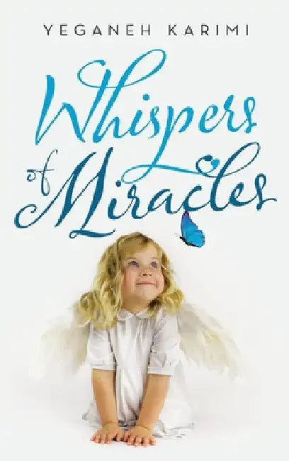Whispers of Miracles by Yeganeh Karimi