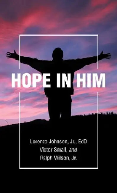 Hope in Him by Jr. Johnson Edd Lorenzo
