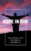 Hope in Him by Jr. Johnson Edd Lorenzo