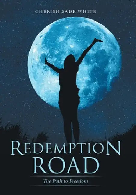 Redemption Road: The Path to Freedom by Cherish Sade White