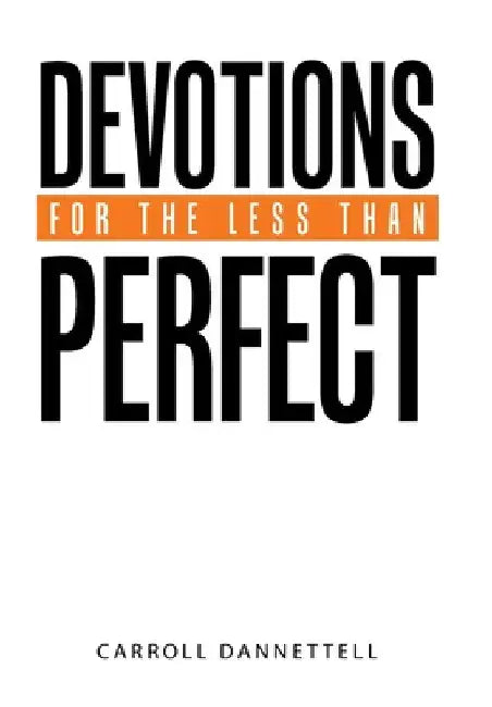 Devotions for the Less Than Perfect by Carroll Dannettell