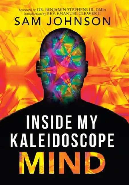 Inside My Kaleidoscope Mind by Sam Johnson