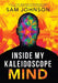Inside My Kaleidoscope Mind by Sam Johnson