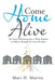 Come Home Alive: The Power of Knowing How to Work Together to Make It Through the Crisis of Cancer by Mari D. Martin