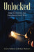 Unlocked: Keys to Finding and Following God's Will by Grant Ralston