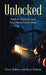 Unlocked: Keys to Finding and Following God's Will by Grant Ralston