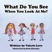 What Do You See When You Look at Me? by Valerie Love