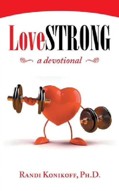 Lovestrong: A Devotional by Randi Konikoff