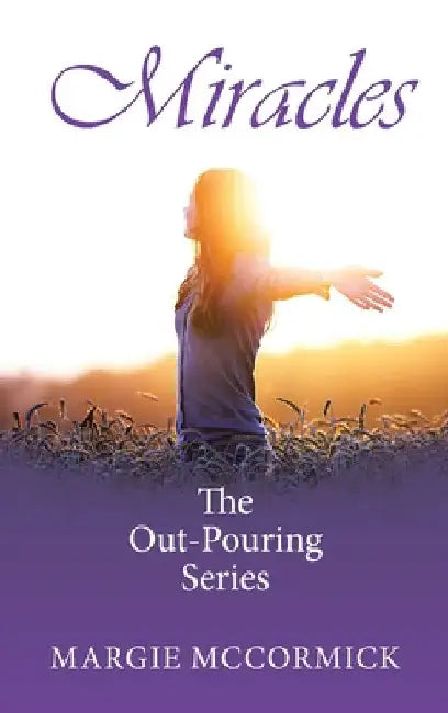 Miracles: The Out-Pouring Series by Margie McCormick