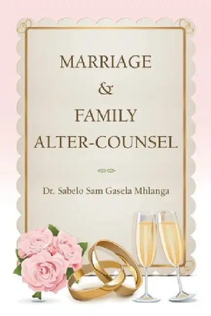 Marriage & Family Alter-Counsel by Sabelo Sam Gasela Mhlanga