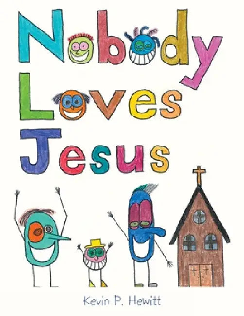 Nobody Loves Jesus by Kevin P. Hewitt